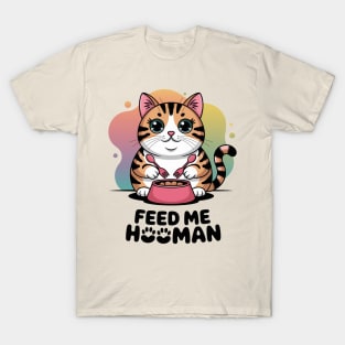 Chubby Cat Feed Me, Hooman T-Shirt